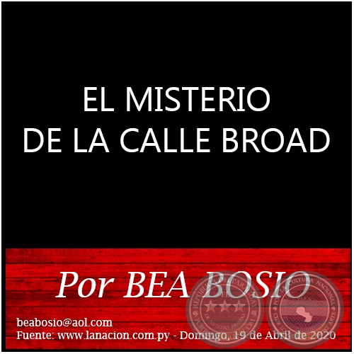 EL MISTERIO DE LA CALLE BROAD - Por BEA BOSIO - Domingo, 19 de Abril de 2020